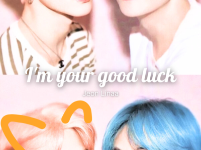I'm your good luck